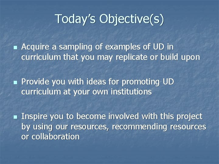 Today’s Objective(s) n n n Acquire a sampling of examples of UD in curriculum