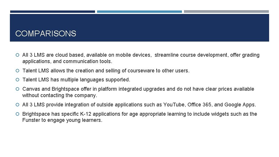 COMPARISONS All 3 LMS are cloud based, available on mobile devices, streamline course development,