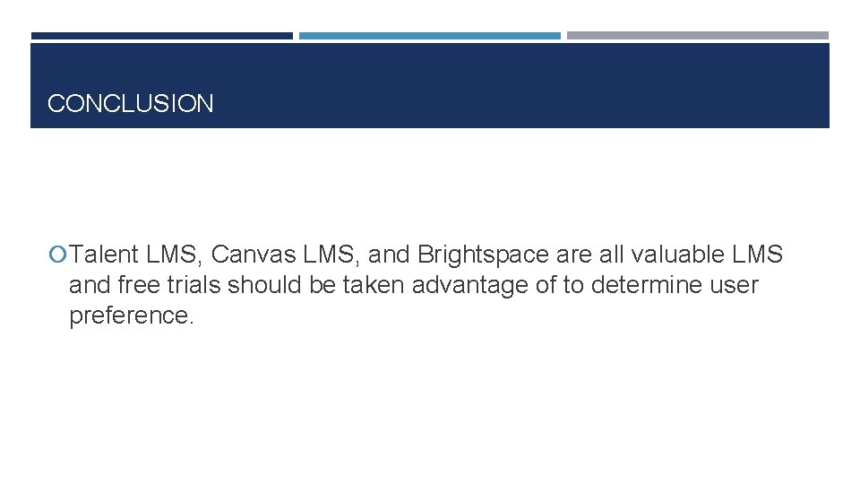 CONCLUSION Talent LMS, Canvas LMS, and Brightspace are all valuable LMS and free trials