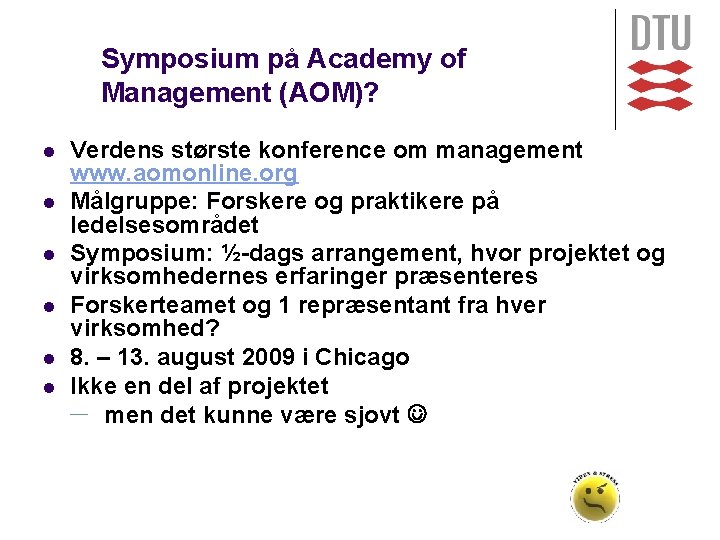 Symposium på Academy of Management (AOM)? l l l Verdens største konference om management