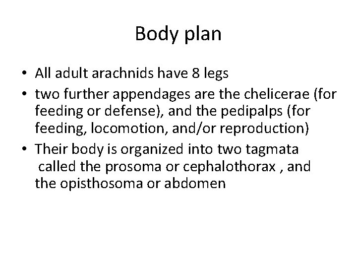 Body plan • All adult arachnids have 8 legs • two further appendages are
