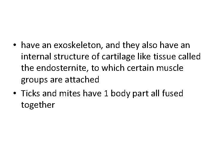  • have an exoskeleton, and they also have an internal structure of cartilage
