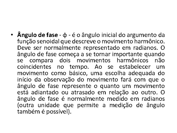  • ngulo de fase - φ - é o ângulo inicial do argumento