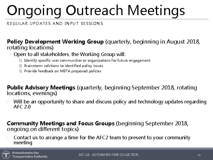 Ongoing Outreach Meetings REGULAR UPDATES AND INPUT SESSIONS Policy Development Working Group (quarterly, beginning