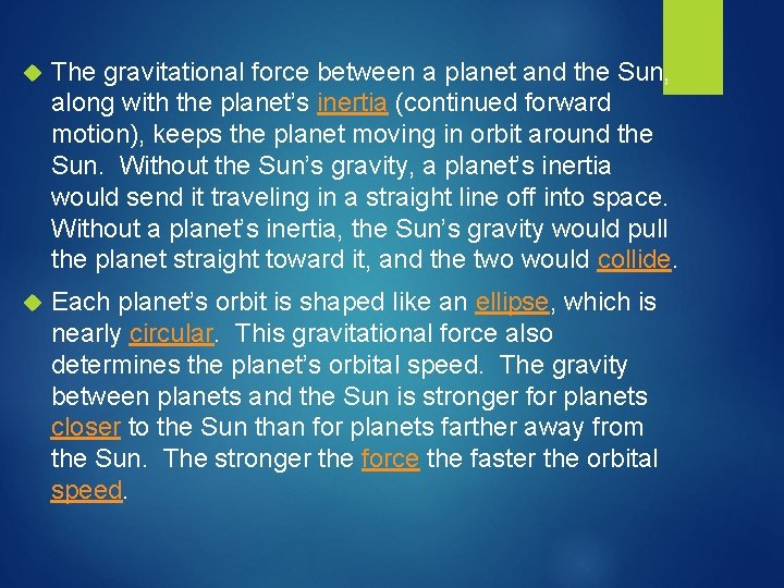  The gravitational force between a planet and the Sun, along with the planet’s