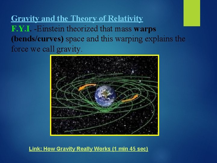 Gravity and the Theory of Relativity F. Y. I. -Einstein theorized that mass warps