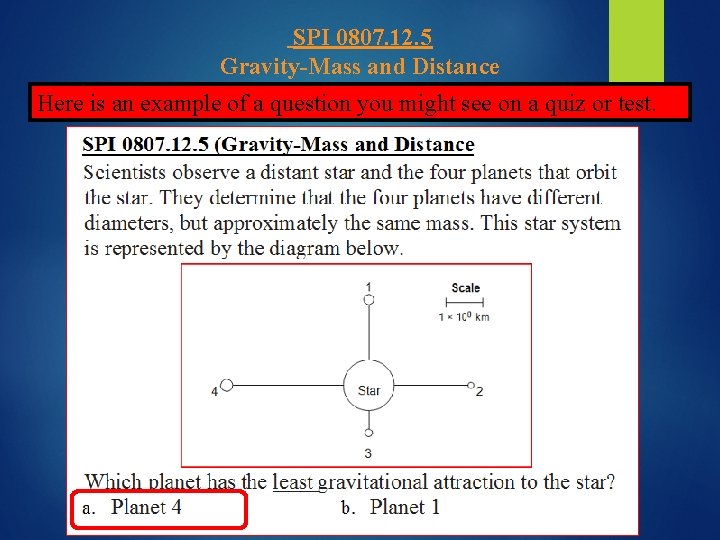 SPI 0807. 12. 5 Gravity-Mass and Distance Here is an example of a question