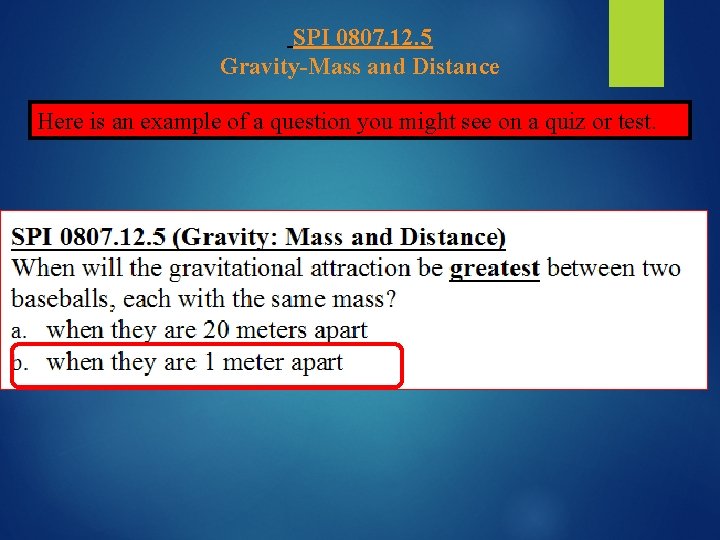 SPI 0807. 12. 5 Gravity-Mass and Distance Here is an example of a question