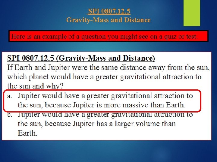 SPI 0807. 12. 5 Gravity-Mass and Distance Here is an example of a question