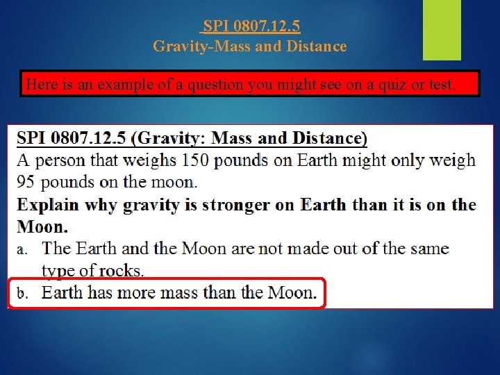 SPI 0807. 12. 5 Gravity-Mass and Distance Here is an example of a question