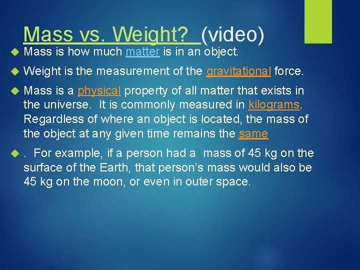 Mass vs. Weight? (video) Mass is how much matter is in an object. Weight