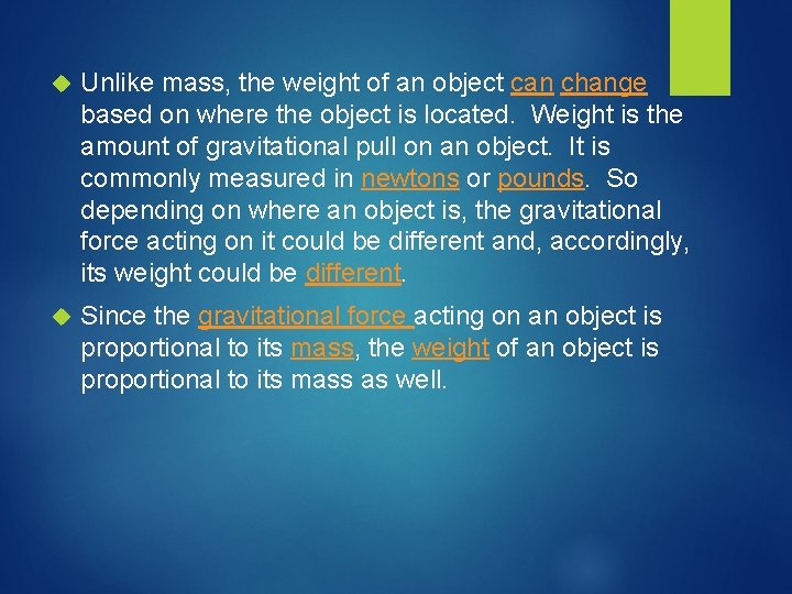  Unlike mass, the weight of an object can change based on where the