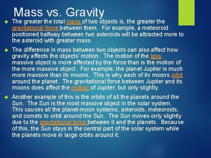 Mass vs. Gravity The greater the total mass of two objects is, the greater