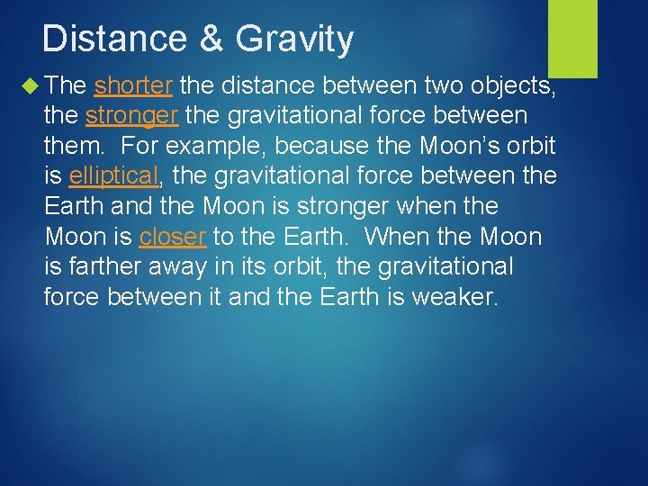 Distance & Gravity The shorter the distance between two objects, the stronger the gravitational
