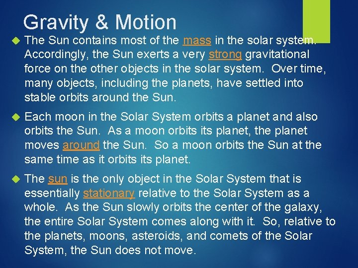 Gravity & Motion The Sun contains most of the mass in the solar system.