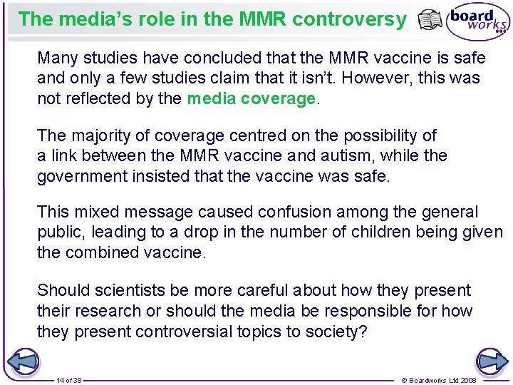 The media’s role in the MMR controversy Many studies have concluded that the MMR