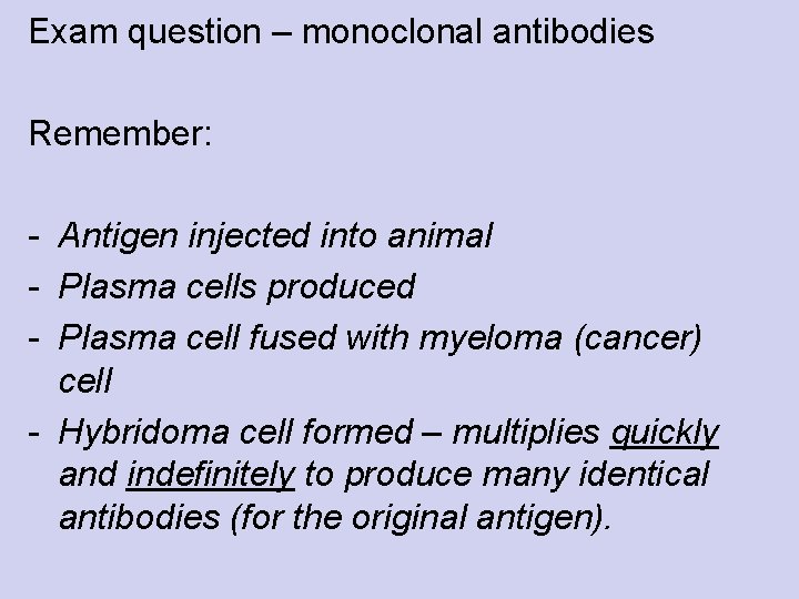 Exam question – monoclonal antibodies Remember: - Antigen injected into animal - Plasma cells