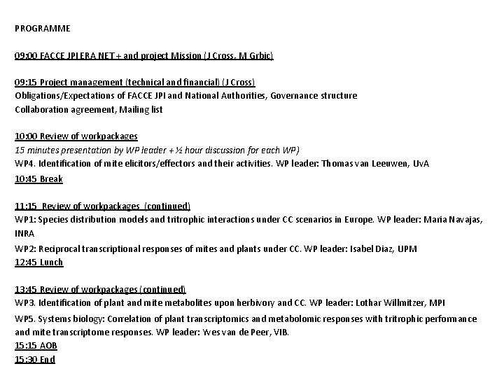 PROGRAMME 09: 00 FACCE JPI ERA NET + and project Mission (J Cross, M