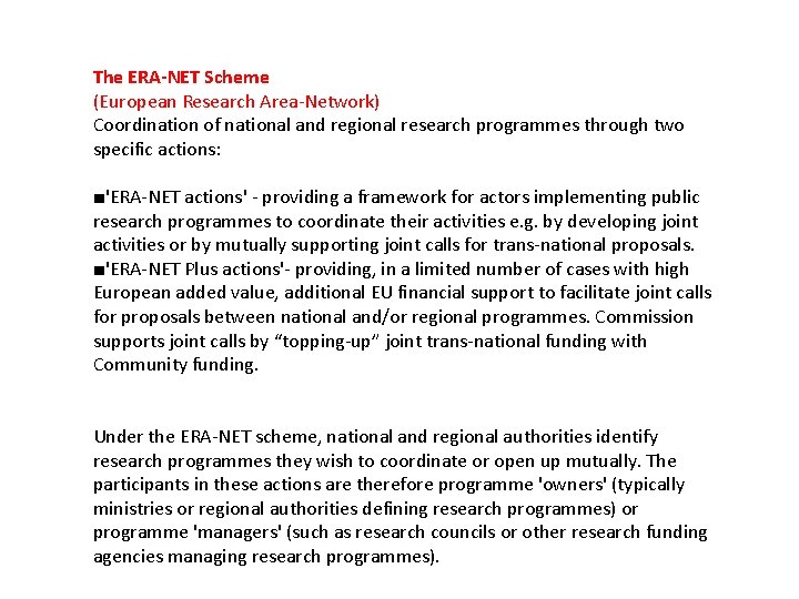 The ERA-NET Scheme (European Research Area-Network) Coordination of national and regional research programmes through