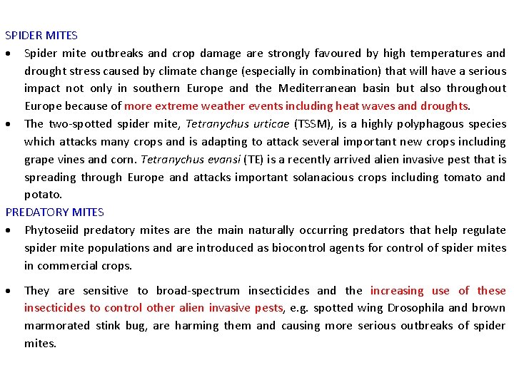 SPIDER MITES Spider mite outbreaks and crop damage are strongly favoured by high temperatures