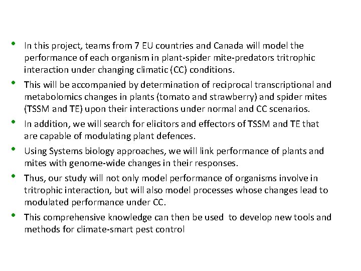  • • • In this project, teams from 7 EU countries and Canada