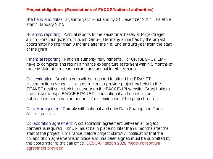 Project obligations (Expectations of FACCE/National authorities) Start and end dates: 3 year project. Must