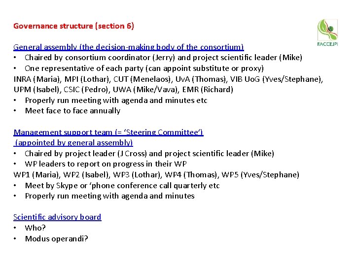 Governance structure (section 6) General assembly (the decision-making body of the consortium) • Chaired