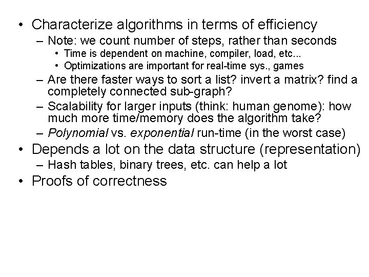  • Characterize algorithms in terms of efficiency – Note: we count number of