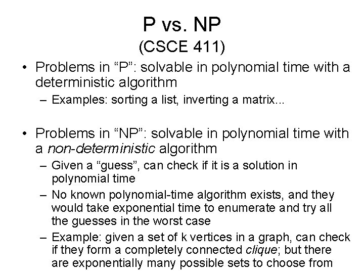 P vs. NP (CSCE 411) • Problems in “P”: solvable in polynomial time with