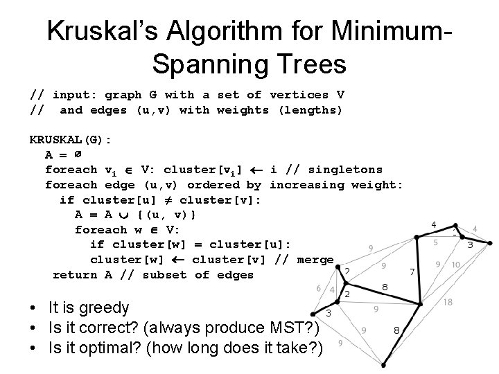 Kruskal’s Algorithm for Minimum. Spanning Trees // input: graph G with a set of