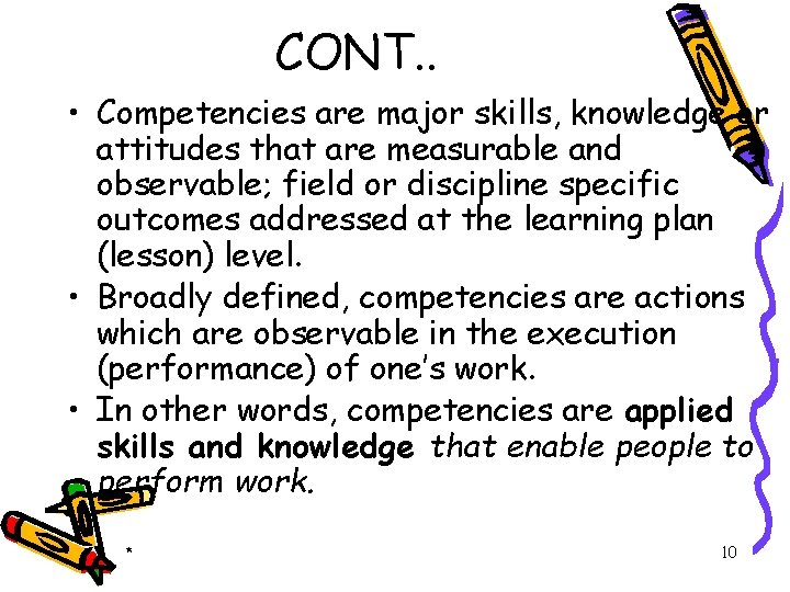 CONT. . • Competencies are major skills, knowledge or attitudes that are measurable and