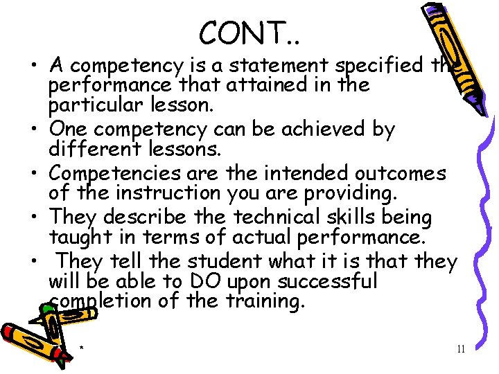 CONT. . • A competency is a statement specified the performance that attained in