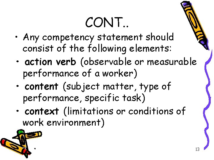 CONT. . • Any competency statement should consist of the following elements: • action