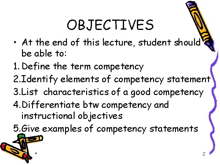 OBJECTIVES • At the end of this lecture, student should be able to: 1.