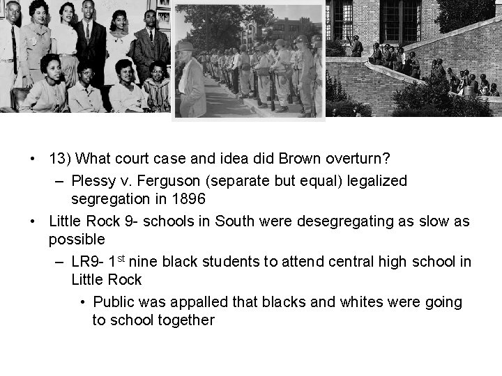  • 13) What court case and idea did Brown overturn? – Plessy v.