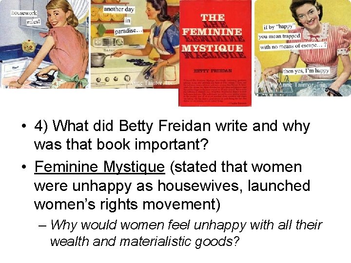  • 4) What did Betty Freidan write and why was that book important?