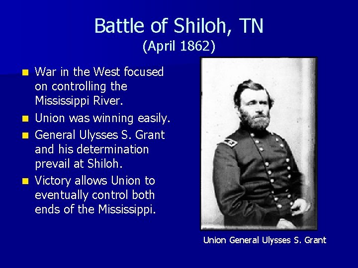 Battle of Shiloh, TN (April 1862) War in the West focused on controlling the
