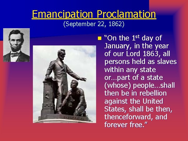 Emancipation Proclamation (September 22, 1862) n “On the 1 st day of January, in