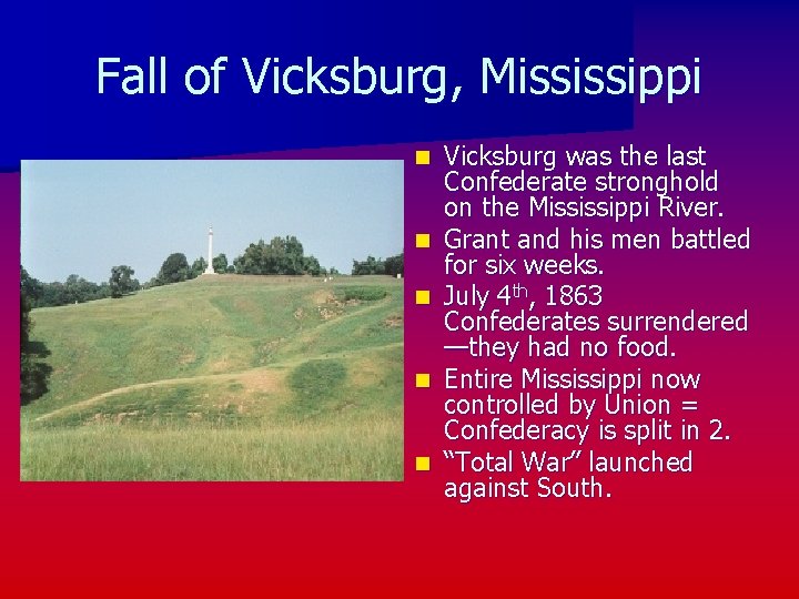 Fall of Vicksburg, Mississippi n n n Vicksburg was the last Confederate stronghold on