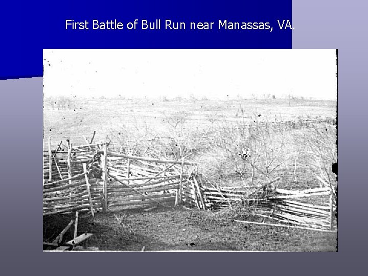First Battle of Bull Run near Manassas, VA. 