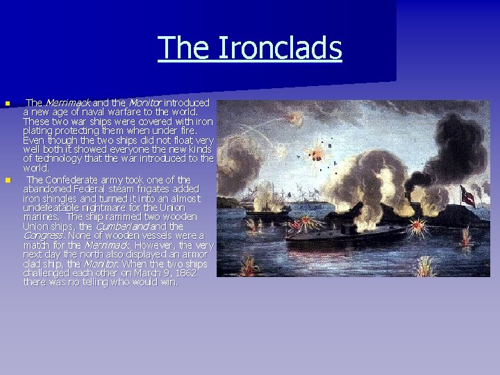 The Ironclads n n The Merrimack and the Monitor introduced a new age of