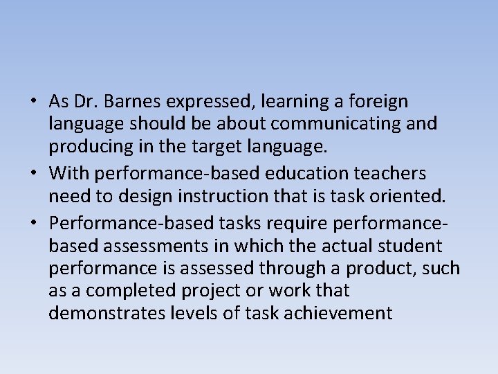  • As Dr. Barnes expressed, learning a foreign language should be about communicating