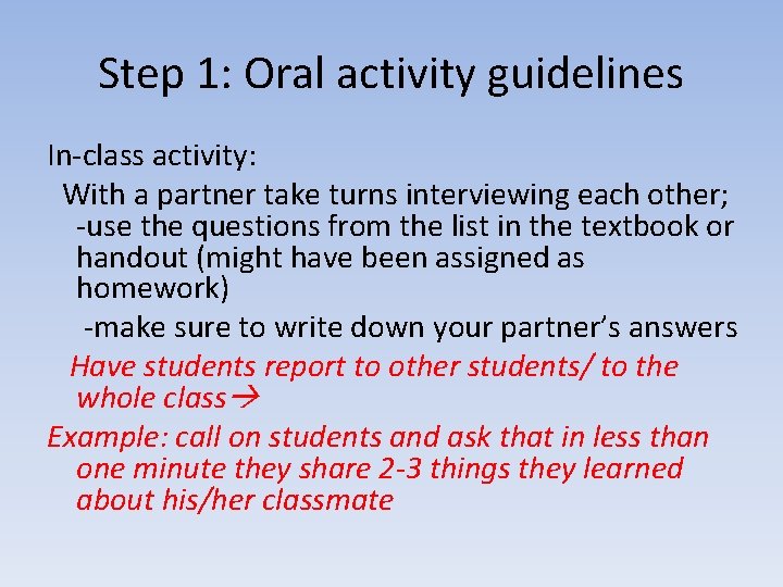 Step 1: Oral activity guidelines In-class activity: With a partner take turns interviewing each