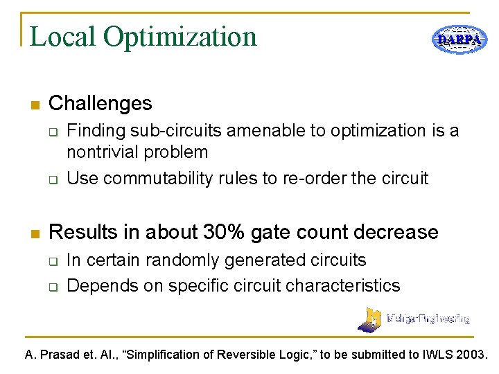 Local Optimization n Challenges q q n DARPA Finding sub-circuits amenable to optimization is