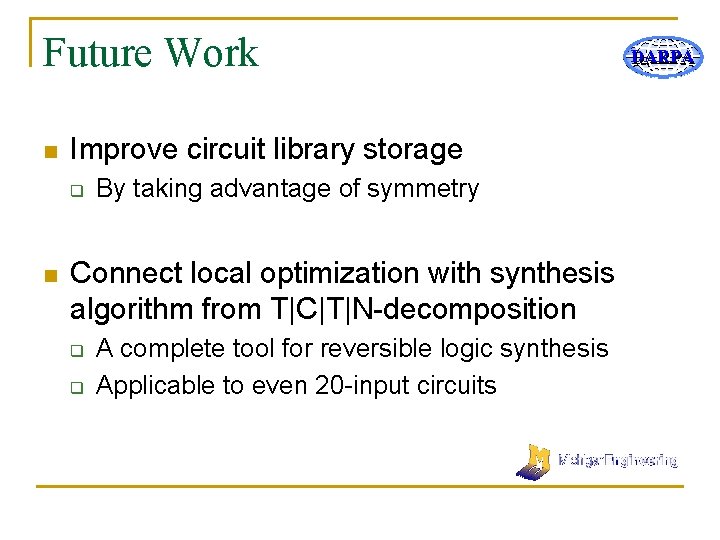 Future Work n Improve circuit library storage q n By taking advantage of symmetry