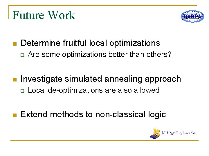 Future Work n Determine fruitful local optimizations q n Investigate simulated annealing approach q