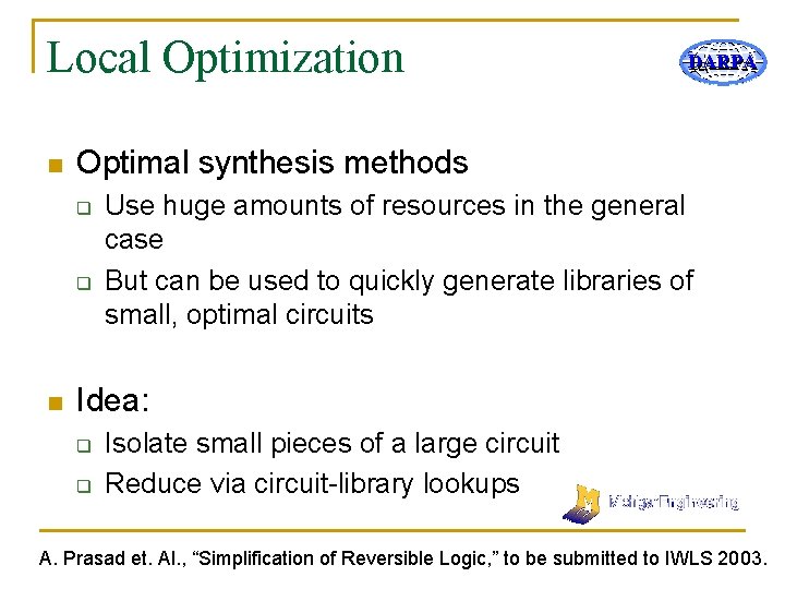 Local Optimization n Optimal synthesis methods q q n DARPA Use huge amounts of