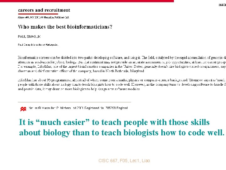 It is “much easier” to teach people with those skills about biology than to