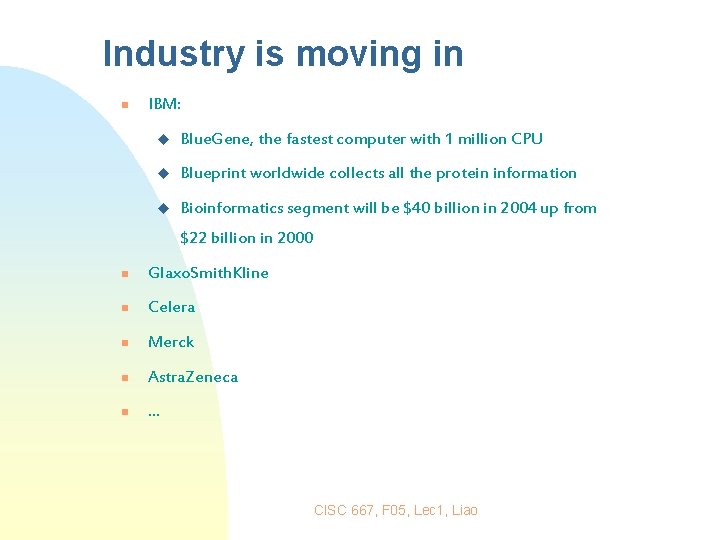 Industry is moving in n IBM: u Blue. Gene, the fastest computer with 1