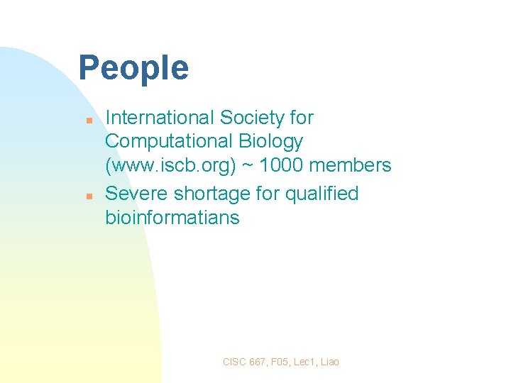 People n n International Society for Computational Biology (www. iscb. org) ~ 1000 members